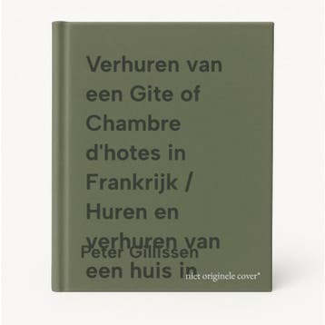 Verhuren van een Gite of Chambre dhotes in Frankrijk /, Verzenden, Zo goed als nieuw, Peter Gillissen