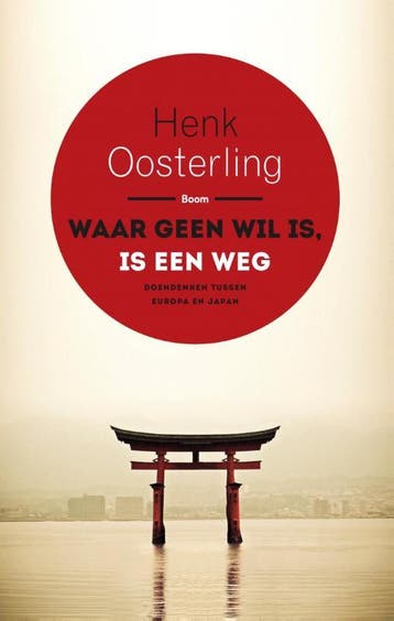 Waar geen wil is, is een weg - Henk Oosterling 9789089538802, Verzenden, Zo goed als nieuw, Henk Oosterling