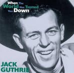 cd - Jack Guthrie - When The World Has Turned You Down, Verzenden, Zo goed als nieuw