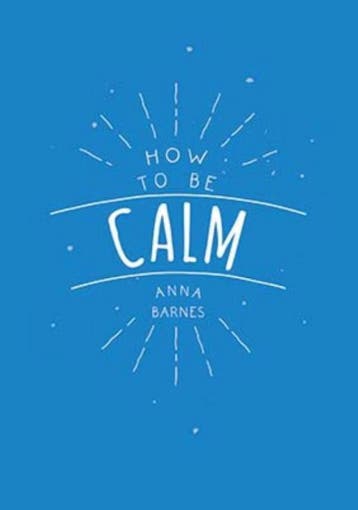 How to be calm - Anne Barnes 9789461888334, Verzenden, Gelezen, Anne Barnes