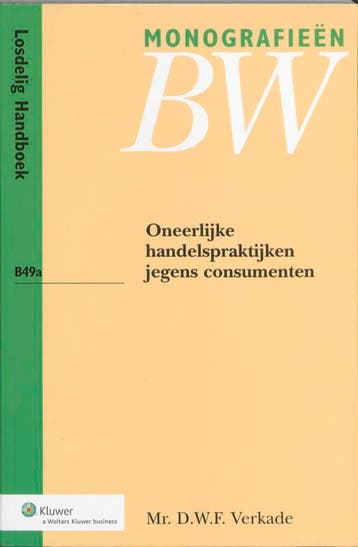 Oneerlijke handelspraktijken jegens consumenten /, Boeken, Verzenden, Gelezen, D.W.F. Verkade