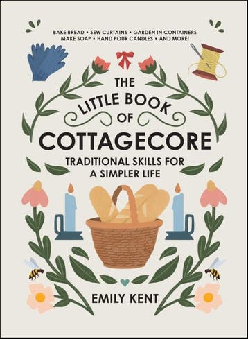 The Little Book Of Cottagecore | Emily Kent | Nieuw, Ophalen of Verzenden, Nieuw, Emily Kent