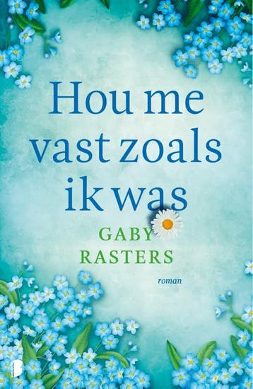 Hou me vast zoals ik was - Gaby Rasters 9789022587324, Verzenden, Zo goed als nieuw, Gaby Rasters