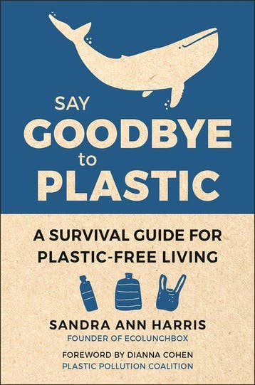 Say Goodbye To Plastic - Sandra Ann Harris 9781578268603, Verzenden, Zo goed als nieuw, Sandra Ann Harris