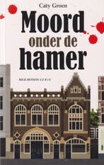 Moord onder de hamer / Rick Benson-serie / 6 9789082349771, Verzenden, Zo goed als nieuw, Caty Groen