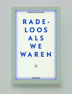 Radeloos als we waren / Leesmagazijn / 27 - Baris Biçakçi, Verzenden, Zo goed als nieuw, Baris Biçakçi