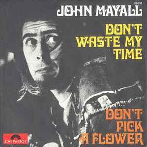 vinyl single 7 inch - John Mayall - Dont Waste My Time /..., Cd's en Dvd's, Vinyl Singles, Verzenden, Zo goed als nieuw, 7 inch