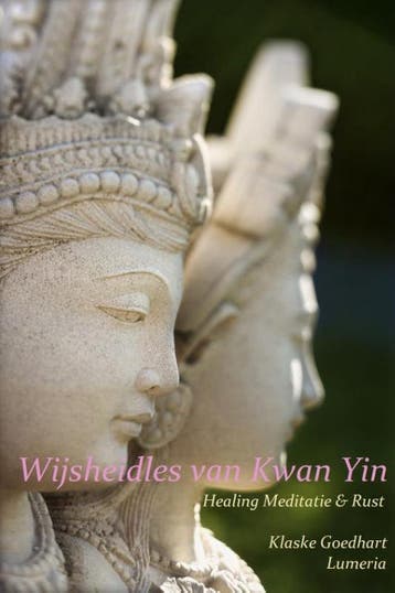 Wijsheidles van Kwan YIn / Lumerias wijsheid boeken / 9, Verzenden, Gelezen, Klaske Goedhart