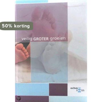 VEILIG GROTER GROEIEN - Consument en veiligheid, Verzenden, Gelezen, Consument en veiligheid