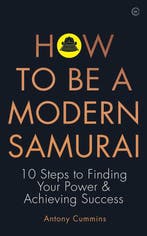 9781786783547 How to be a Modern Samurai | Tweedehands, Boeken, Verzenden, Zo goed als nieuw, Antony cummins