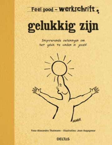 Gelukkig zijn / Werkschrift / Feel good 9789044730364, Boeken, Verzenden, Gelezen, Yves-Alexandre Thalmann