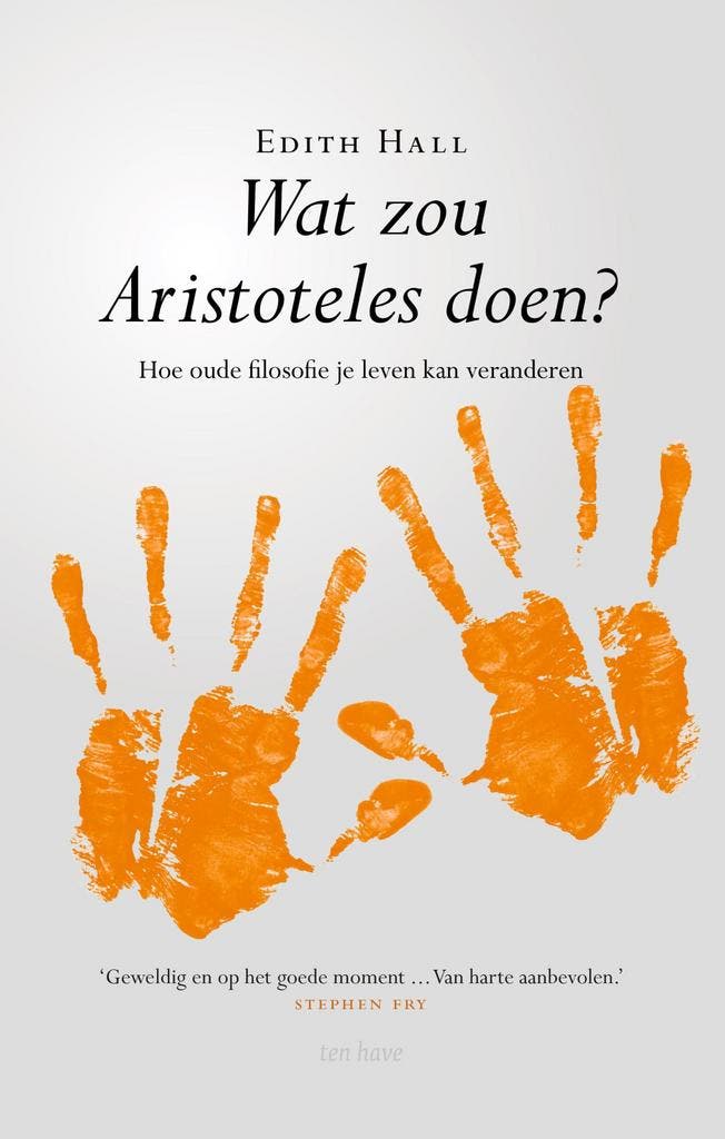Wat zou Aristoteles doen? 9789025906511 Edith Hall, Boeken, Filosofie, Gelezen, Verzenden