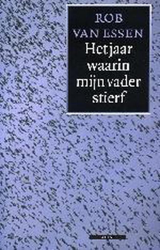 Het jaar waarin mijn vader stierf... - Rein van Essen, Boeken, Romans, Gelezen, Verzenden