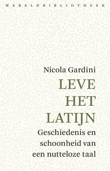 Leve het Latijn 9789028427747 Nicola Gardini, Verzenden, Zo goed als nieuw, Nicola Gardini