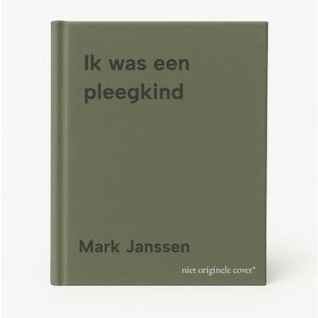 Ik was een pleegkind - Mark Janssen 9789088345777, Verzenden, Gelezen, Mark Janssen