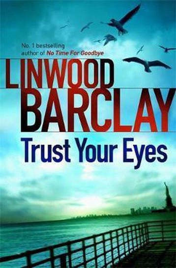 Trust Your Eyes - Linwood Barclay 9781409115021, Boeken, Verzenden, Zo goed als nieuw, Linwood Barclay