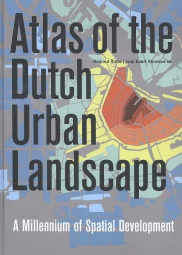 9789068686906 Atlas of the Dutch Urban Landscape, Boeken, Studieboeken en Cursussen, Verzenden, Zo goed als nieuw, Reinout Rutte