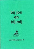 Bij jou en bij mij Aanvulling bij deel 4B (zie omschrijving), Boeken, Verzenden, Nieuw