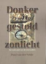 Donker Gestold Zonlicht 9789493349247 Paul van der Velde, Ophalen of Verzenden, Nieuw, Paul van der Velde