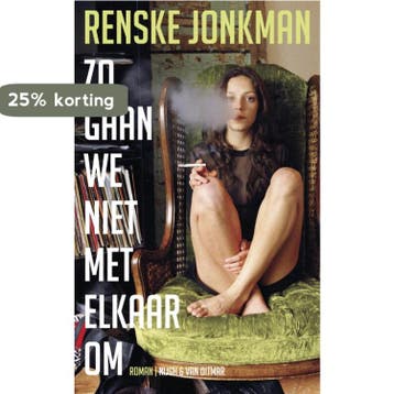 Zo gaan we niet met elkaar om - Renske Jonkman 9789038894409, Verzenden, Zo goed als nieuw, Renske Jonkman