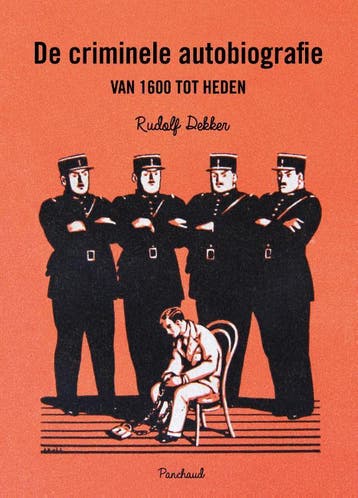 De Criminele Autobiografie Van 1600 Tot Heden | Nieuw, Ophalen of Verzenden, Nieuw, Rudolf Dekker