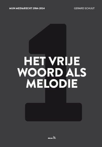 Mijn mediarecht 1984-2014 1 -   Het vrije woord als melodie, Ophalen of Verzenden, Nieuw