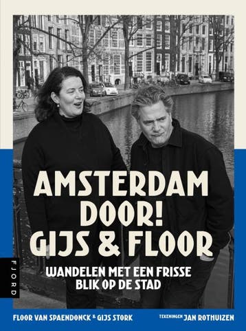 Amsterdam Door! Gijs & Floor | Gijs Stork; Floor Spaendonck, Ophalen of Verzenden, Nieuw, Gijs Stork; Floor Spaendonck