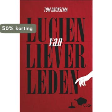 Lucien van Lieverleden - Tom Bronsema 9789493245365, Verzenden, Zo goed als nieuw, Tom Bronsema