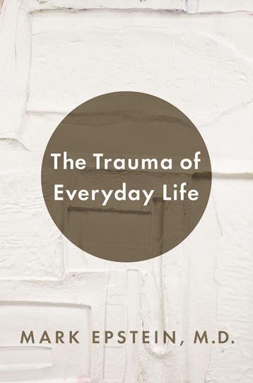 The Trauma of Everyday Life - Mark Epstein - 9781594205132 -, Verzenden, Nieuw
