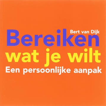 Bereiken wat je wilt - B. van Dijk 9789058713476, Boeken, Verzenden, Gelezen, B. van Dijk