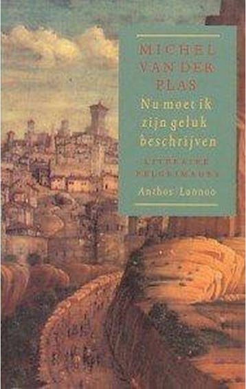 Nu moet ik zijn geluk beschrijven - Michel van der Plas, Verzenden, Gelezen, Michel van der Plas