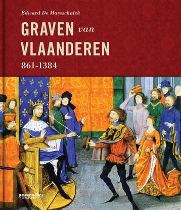De graven van Vlaanderen 861-1384 9789058269010, Boeken, Geschiedenis | Wereld, Verzenden, Zo goed als nieuw, Edward De Maesschalck