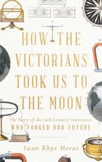 9781639362608 How the Victorians Took Us to the Moon, Verzenden, Nieuw, Iwan Rhys Morus