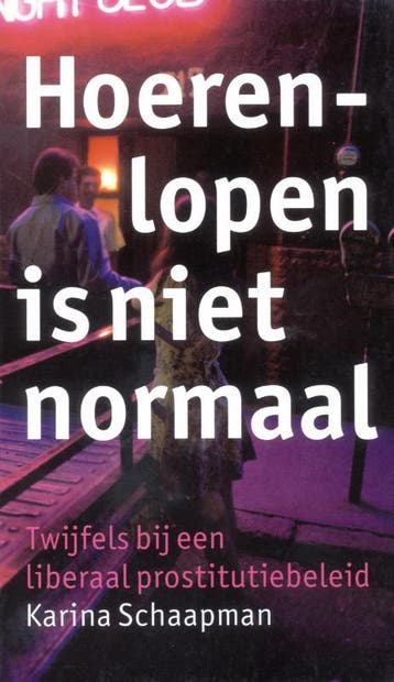 Hoerenlopen is niet normaal - K. Schaapman 9789050188630, Boeken, Verzenden, Zo goed als nieuw, K. Schaapman
