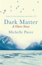 Dark Matter 9781409121183 Michelle Paver, Boeken, Verzenden, Gelezen, Michelle Paver
