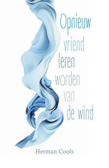 Opnieuw vriend leren worden van de wind - Herman Cools, Verzenden, Zo goed als nieuw, Herman Cools