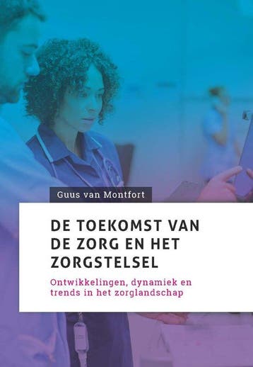 9789085603542 De toekomst van de zorg en het zorgstelsel, Verzenden, Nieuw, Guus van Montfort