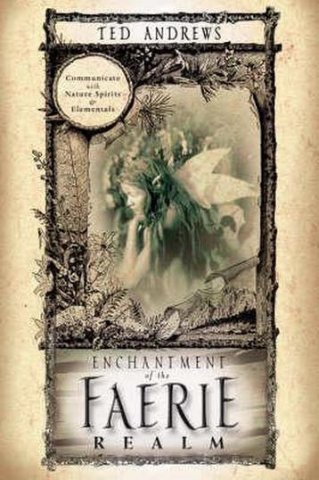 Enchantment of the Faerie Realm - Ted Andrews 9780875420028, Verzenden, Zo goed als nieuw, Ted Andrews