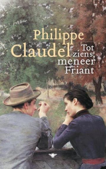 Tot ziens, meneer Friant - Philippe Claudel 9789023460008, Verzenden, Zo goed als nieuw, Philippe Claudel
