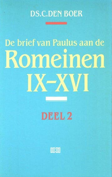 De brief van Paulus aan de romeinen IX - XVI / De brief van, Verzenden, Gelezen, C. den Boer