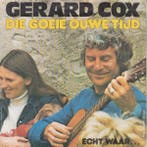 vinyl single 7 inch - Gerard Cox - Die Goeie Ouwe Tijd, Verzenden, Zo goed als nieuw