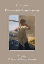 De schoonheid van de troost 9789463657709 Fia Oomen, Verzenden, Zo goed als nieuw, Fia Oomen