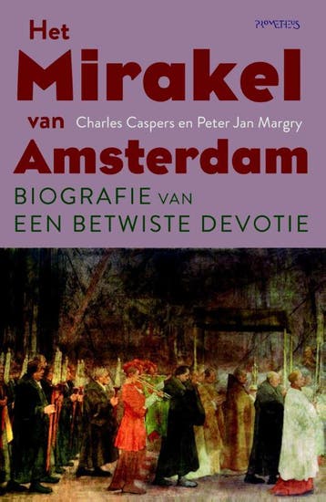 Het mirakel van Amsterdam 9789035139596 Charles Caspers, Verzenden, Zo goed als nieuw, Charles Caspers