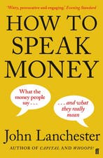 How To Speak Money 9780571309849 John Lanchester, Verzenden, Gelezen, John Lanchester