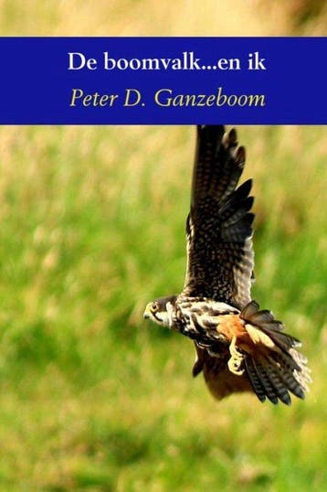9789462542389 De boomvalk...en ik Peter D. Ganzeboom, Boeken, Verzenden, Nieuw, Peter D. Ganzeboom