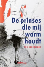 De Prinses Die Mij Warm Houdt | Leo van Bergen | Nieuw, Ophalen of Verzenden, Nieuw, Leo van Bergen