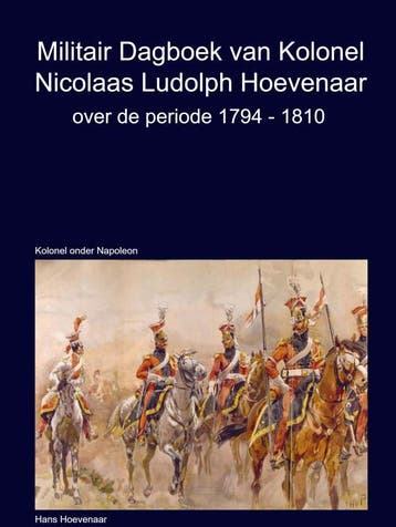 Militair Dagboek Van Kolonel N.L Hoevenaar 1794-1810 | Nieuw, Ophalen of Verzenden, Nieuw, Hans Hoevenaar