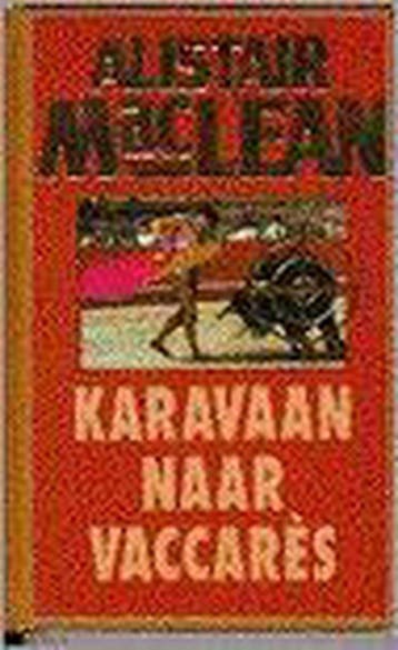 KARAVAAN NAAR VACCARES - Alistair MacLean 9789022514238, Verzenden, Gelezen, Alistair MacLean
