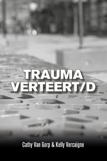 Trauma verteert/d 9789493293267 Cathy Van Gorp, Boeken, Verzenden, Gelezen, Cathy Van Gorp