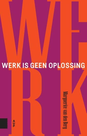 Werk Is Geen Oplossing | Marguerite Berg | Nieuw, Ophalen of Verzenden, Nieuw, Marguerite Berg